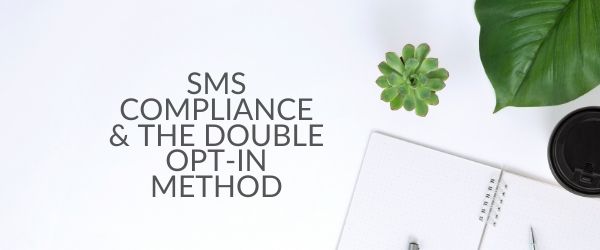 SMS Compliance and Double Opt-In Method